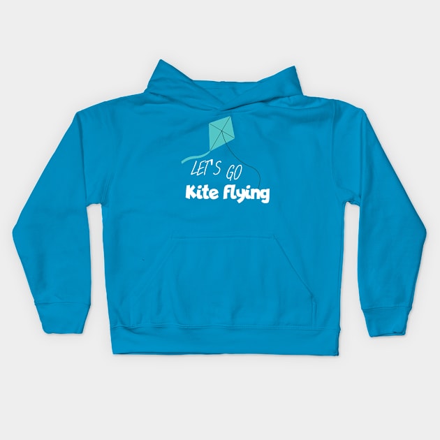 Let's got kite flying Kids Hoodie by maxcode